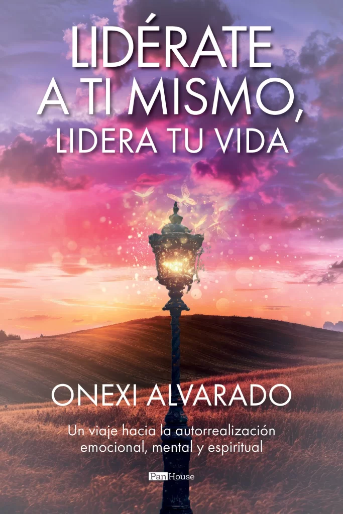 Portada del libro 'Lidérate a ti mismo, lidera tu vida' de Onexi Alvarado, guía sobre autoliderazgo y bienestar emocional.