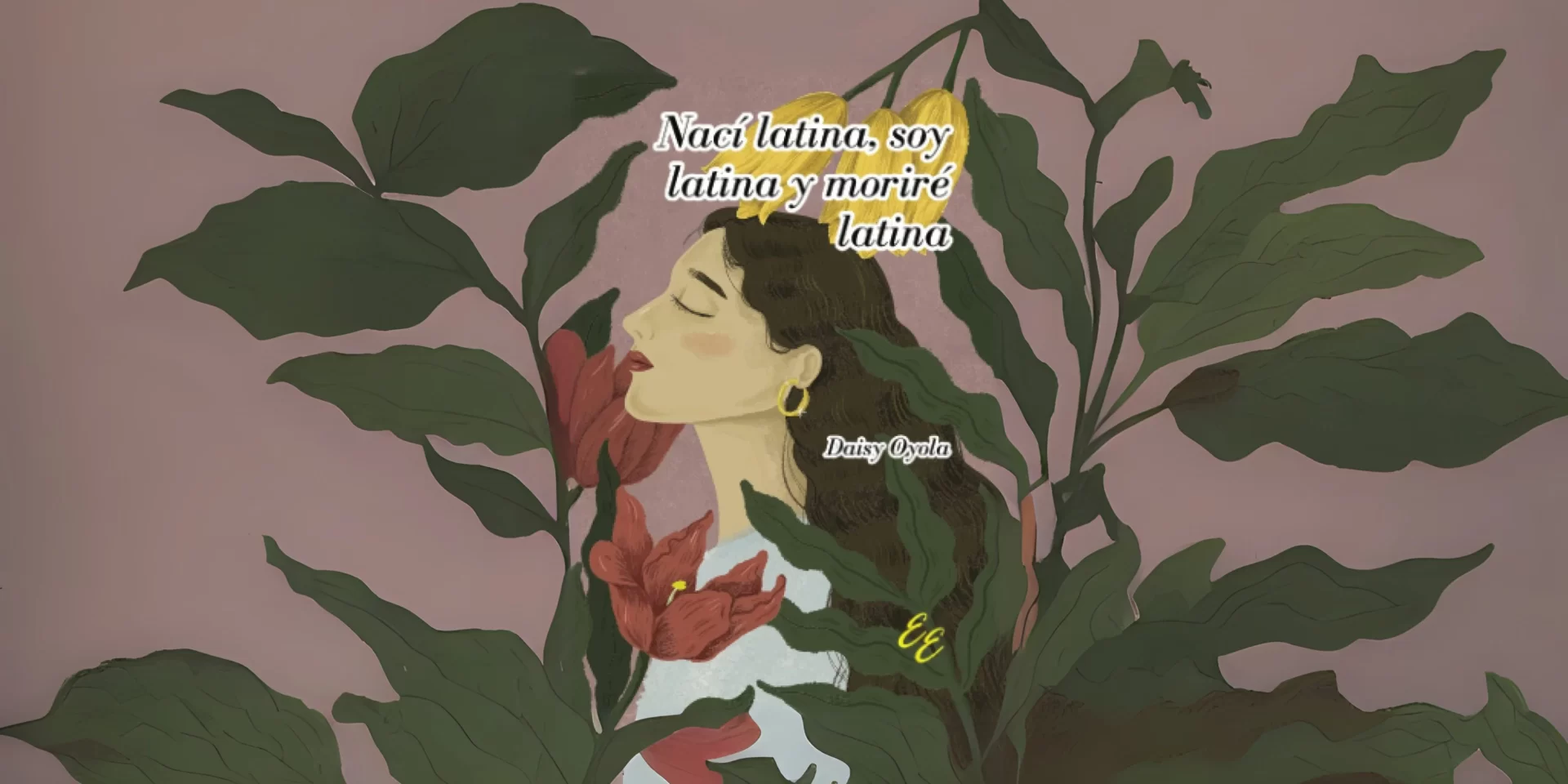 Portada del libro Nací latina, soy latina y moriré latina de Daisy Oyola, ilustración de mujer latina entre flores tropicales simbolizando orgullo e identidad.