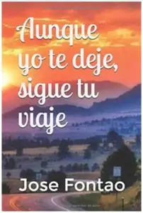 Portada del libro Aunque yo te deje, sigue tu viaje de Jose Fontao, obra sobre vida, experiencia y acompañamiento entre padres e hijos