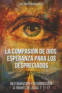 La compasión de Dios Bernardo Brito libro espiritual sobre fe y restauración