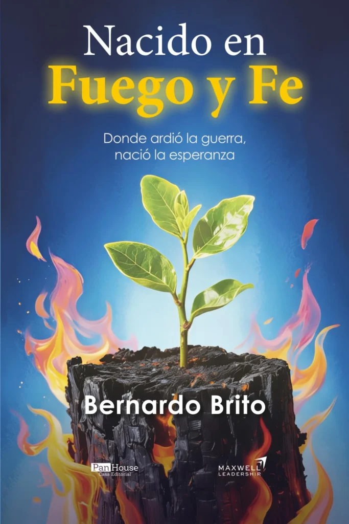 Nacido en fuego y fe Bernardo Brito libro sobre resiliencia y transformación espiritual